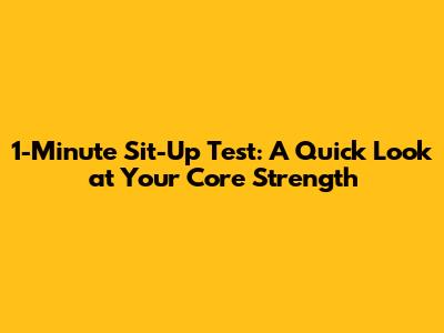 1-Minute Sit-Up Test: A Quick Look at Your Core Strength