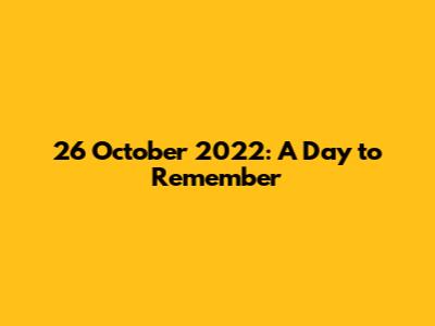26 October 2022: A Day to Remember