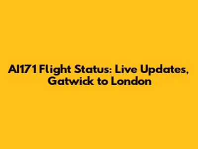 AI171 Flight Status: Live Updates, Gatwick to London