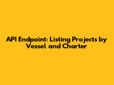 API Endpoint: Listing Projects by Vessel and Charter