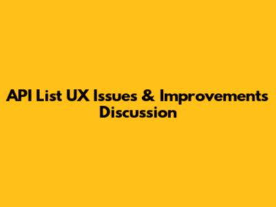 API List UX Issues & Improvements Discussion