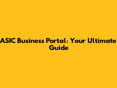 ASIC Business Portal: Your Ultimate Guide