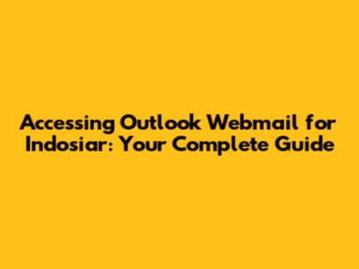 Accessing Outlook Webmail for Indosiar: Your Complete Guide