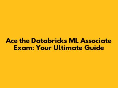 Ace the Databricks ML Associate Exam: Your Ultimate Guide