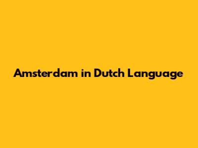 Amsterdam in Dutch Language