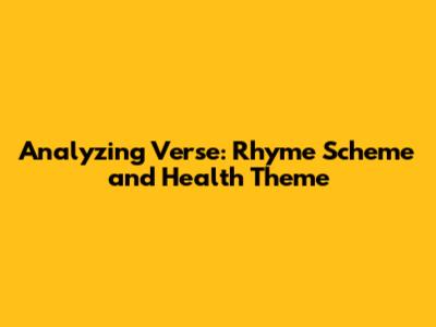 Analyzing Verse: Rhyme Scheme and Health Theme
