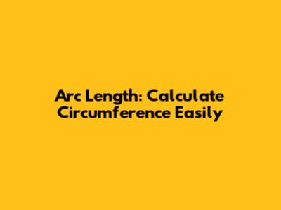 Arc Length: Calculate Circumference Easily
