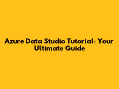 Azure Data Studio Tutorial: Your Ultimate Guide