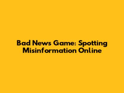 Bad News Game: Spotting Misinformation Online