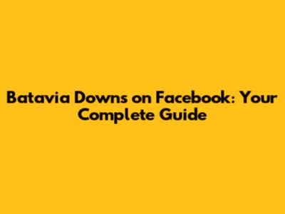 Batavia Downs on Facebook: Your Complete Guide