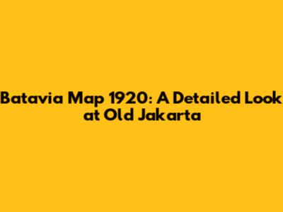 Batavia Map 1920: A Detailed Look at Old Jakarta