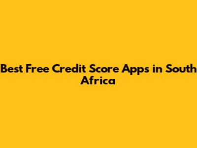 Best Free Credit Score Apps in South Africa