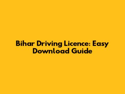 Bihar Driving Licence: Easy Download Guide