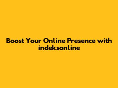 Boost Your Online Presence with indeksonline
