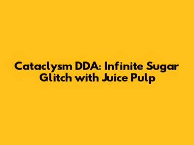 Cataclysm DDA: Infinite Sugar Glitch with Juice Pulp