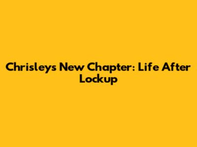Chrisley's New Chapter: Life After Lockup
