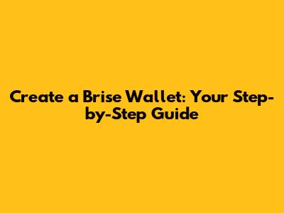 Create a Brise Wallet: Your Step-by-Step Guide