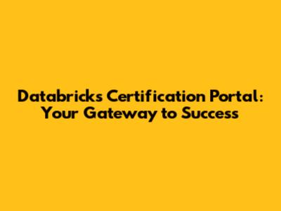 Databricks Certification Portal: Your Gateway to Success