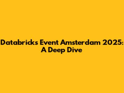 Databricks Event Amsterdam 2025: A Deep Dive