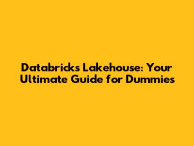 Databricks Lakehouse: Your Ultimate Guide for Dummies