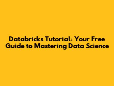 Databricks Tutorial: Your Free Guide to Mastering Data Science
