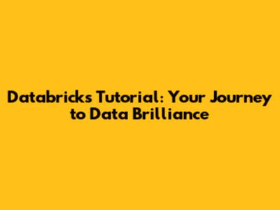 Databricks Tutorial: Your Journey to Data Brilliance