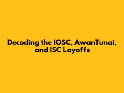 Decoding the IOSC, AwanTunai, and ISC Layoffs