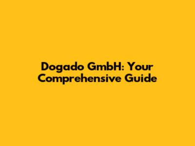 Dogado GmbH: Your Comprehensive Guide