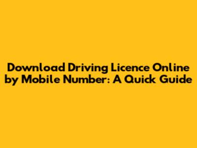 Download Driving Licence Online by Mobile Number: A Quick Guide