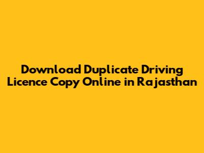 Download Duplicate Driving Licence Copy Online in Rajasthan