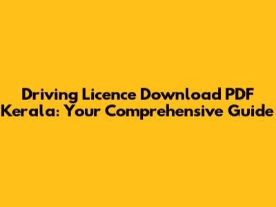 Driving Licence Download PDF Kerala: Your Comprehensive Guide