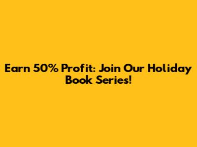 Earn 50% Profit: Join Our Holiday Book Series!