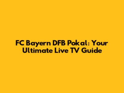 FC Bayern DFB Pokal: Your Ultimate Live TV Guide