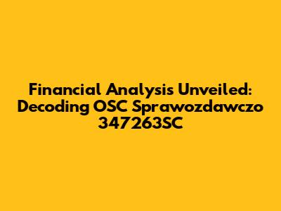 Financial Analysis Unveiled: Decoding OSC Sprawozdawczo 347263SC