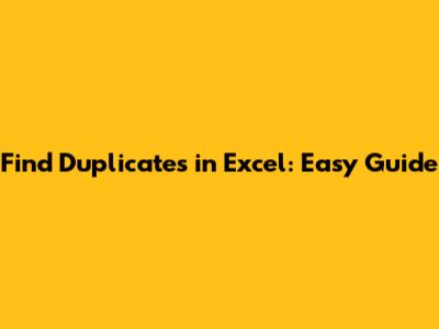 Find Duplicates in Excel: Easy Guide