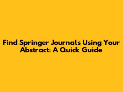 Find Springer Journals Using Your Abstract: A Quick Guide