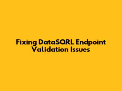 Fixing DataSQRL Endpoint Validation Issues