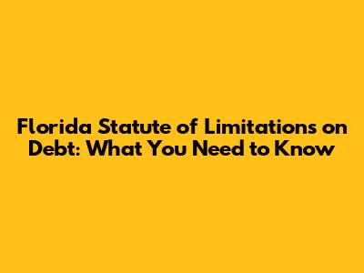 Florida Statute of Limitations on Debt: What You Need to Know