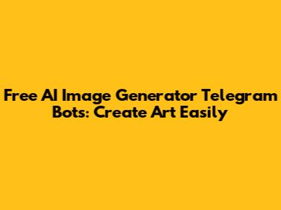 Free AI Image Generator Telegram Bots: Create Art Easily