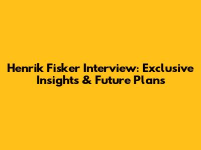 Henrik Fisker Interview: Exclusive Insights & Future Plans