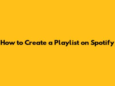 How to Create a Playlist on Spotify