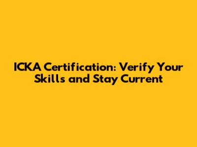 ICKA Certification: Verify Your Skills and Stay Current