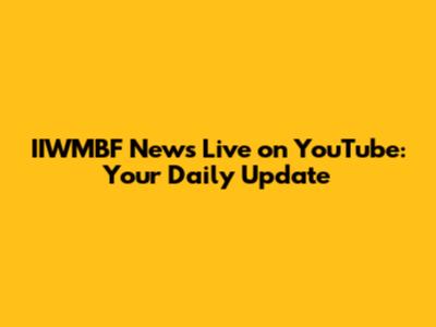 IIWMBF News Live on YouTube: Your Daily Update