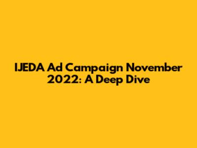 IJEDA Ad Campaign November 2022: A Deep Dive