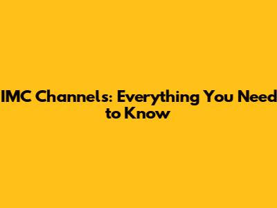 IMC Channels: Everything You Need to Know
