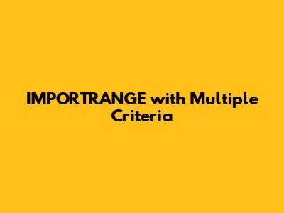 IMPORTRANGE with Multiple Criteria