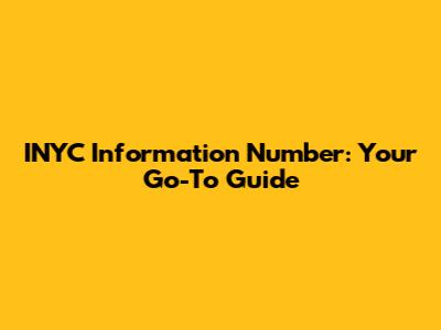 INYC Information Number: Your Go-To Guide