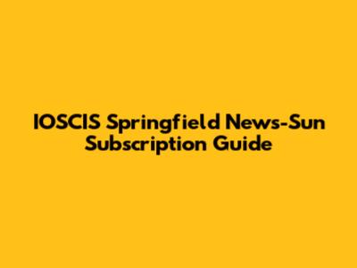 IOSCIS Springfield News-Sun Subscription Guide