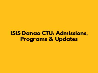 ISIS Danao CTU: Admissions, Programs & Updates