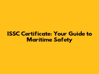 ISSC Certificate: Your Guide to Maritime Safety
